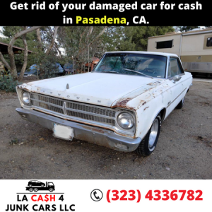 Get rid of your damaged car for cash in Pasadena, CA.